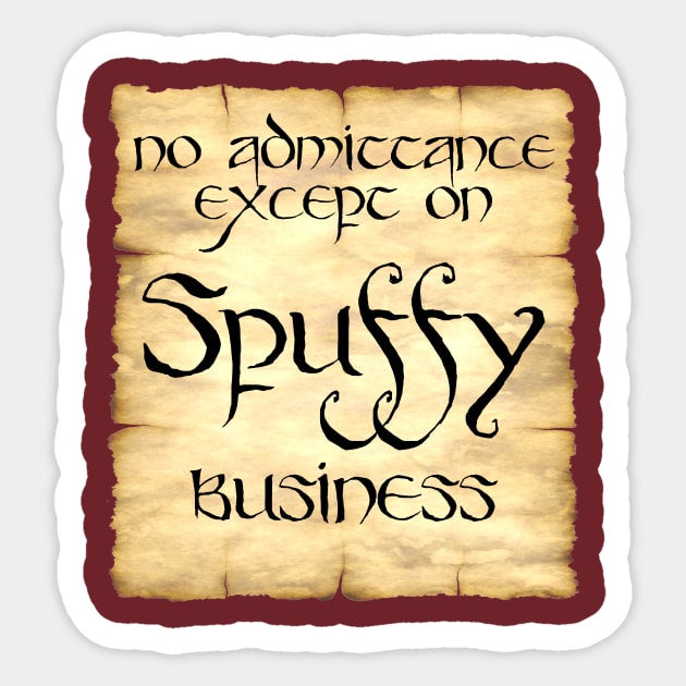 No Admittance except on Spuffy Business Sticker by bengman